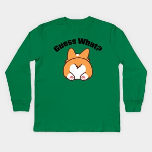 Guess What? Corgi Butt Kids Long Sleeve T-Shirt